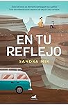 En tu reflejo by Sandra Mir En tu reflejo by Sandra Mir