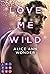 Love Me Wild