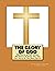 The Glory of God: The Glory...