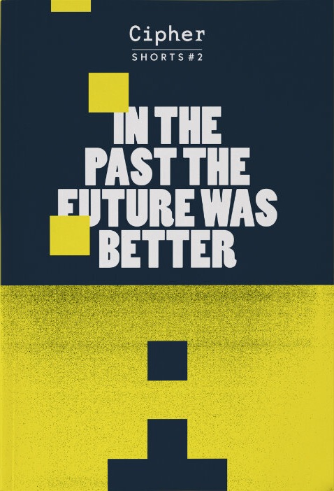 In The Past The Future Was Better (Cipher Shorts, #2)