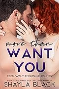 More Than Want You (Reed Family Reckoning, #1)
