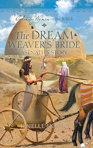 The Dream Weaver's Bride: Asenath's Story (Ordinary Women of the Bible)