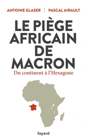 Le piège africain de macron. Du continent à l'Héxagone