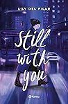 Still with you by Lily DelPilar