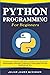 Python Programming for Beginners: A Step-by-Step Guide to Learn one of the Most Popular and Easy Programming Languages. Learn Basic Python Coding Fast with Examples and Tips