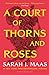 A Court of Thorns and Roses...