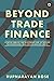 BEYOND TRADE FINANCE: A Cri...
