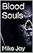 Blood Souls  by Mike Jay