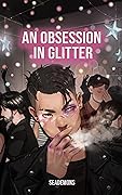 An Obsession in Glitter