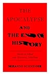 The Apocalypse and the End of History by Suzanne SchneiderThe... by Suzanne Schneider