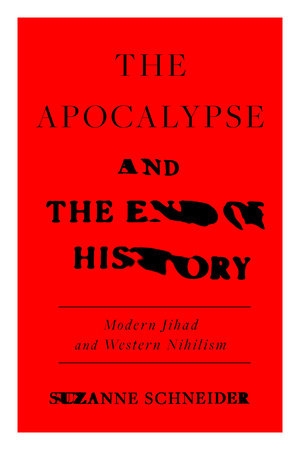 The Apocalypse and the End of History: Modern Jihad and the Crisis of Liberalism