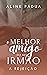 O melhor amigo do meu irmão - A REJEIÇÃO (Livro Único)