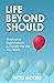 Life Beyond Should by Vicki Moore