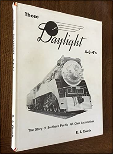 Those Daylight 4-8-4's: The Story of Southern Pacific GS class Locomotives