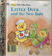 Little Duck and the new baby (A First little golden book)