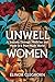 Unwell Women: A Journey Thr...