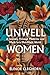 Unwell Women: A Journey Through Medicine and Myth in a Man-Made World