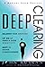 DEEP CLEARING: Balance Your Emotions, Let Go Of Inner & Outer Negativity, Shift To Higher Consciousness: A Radical Inner Process