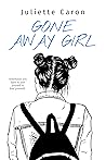 Gone Away Girl by Juliette Caron