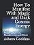 How To Manifest With Magic and Dark Cosmic Energy by Ashera Star Goddess How To Manifest With Magic and Dark Cosmic Energy by Ashera Star Goddess