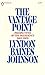 The Vantage Point: Perspectives Of The Presidency 1963-1969
