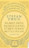 Stefan Zweig - Bilmek Değil Sadece Hayal Etmek İnsanı Mutlu Kılar Stefan Zweig - Bilmek Değil Sadece Hayal Etmek İnsanı Mutlu Kılar