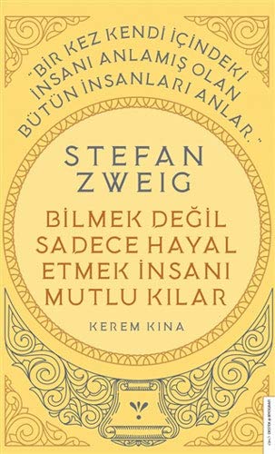 Stefan Zweig - Bilmek Değil Sadece Hayal Etmek İnsanı Mutlu Kılar (Paperback)
