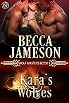 Kara's Wolves (Wolf Masters, #1)