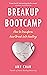 Breakup Bootcamp: How to Transform Heartbreak into Healing