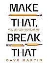 Make That, Break ...