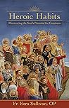 Heroic Habits: Discovering the Soul’s Potential for Greatness