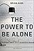 THE POWER TO BE ALONE: A bo...