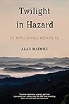 Book cover for Twilight in Hazard: An Appalachian Reckoning