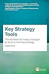 Key Strategy Tools: 88 Tools For Every Manager To Build A Winning Strategy (Financial Times Series) Key Strategy Tools: 88 Tools For Every Manager To Build A Winning Strategy (Financial Times Series)