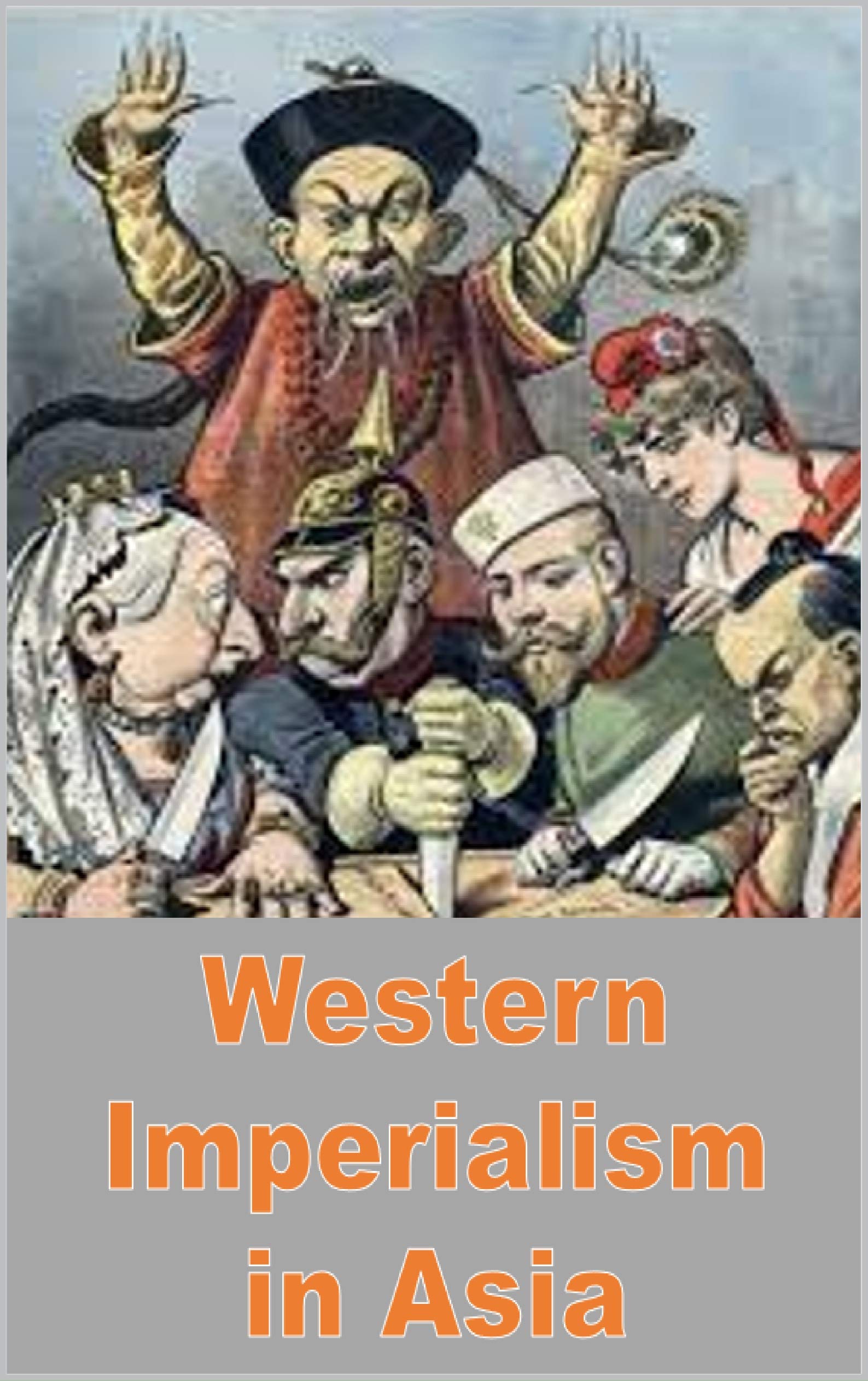 Western Imperialism in Asia (Kindle Edition)