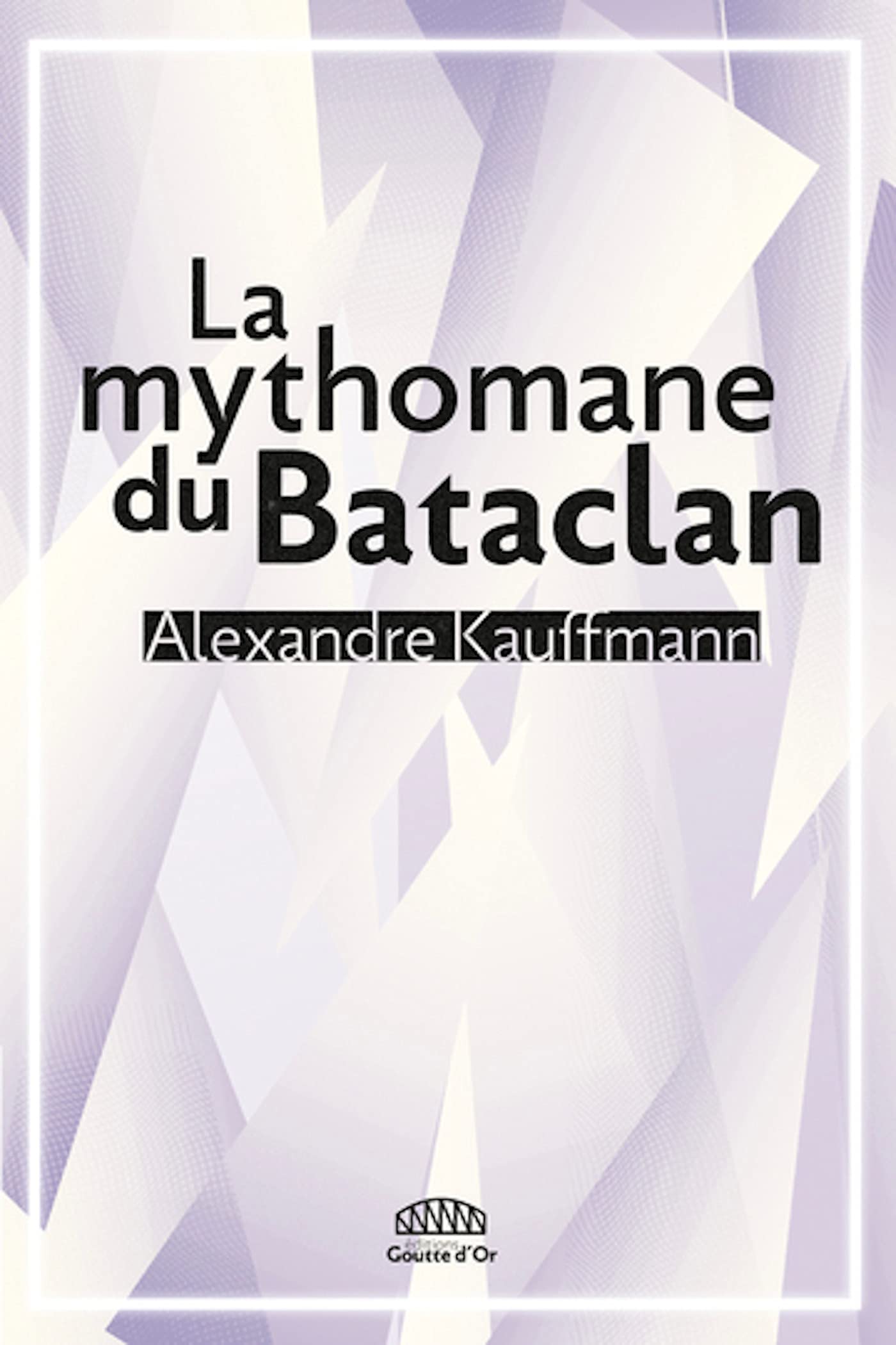 La mythomane du Bataclan (Kindle Edition)