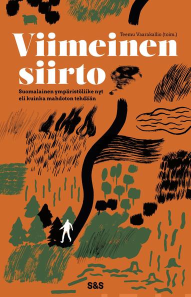 Viimeinen siirto - Suomalainen ympäristöliike nyt eli kuinka mahdoton tehdään (Paperback)