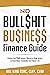 No BullShit Business Finance Guide by Bill King