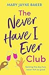 The Never Have I Ever Club by Mary Jayne Baker