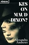 Kes on Maud Dixon?