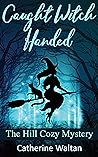 Caught Witch Handed by Catherine Waltan