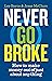 Never Go Broke: How to make money out of just about anything