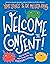 Welcome to Consent!: How to say no, when to say yes and everything in between (Welcome To You)