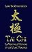 Tai Chi - La Véritable Histoire et les Vrais Principes (French Edition)
