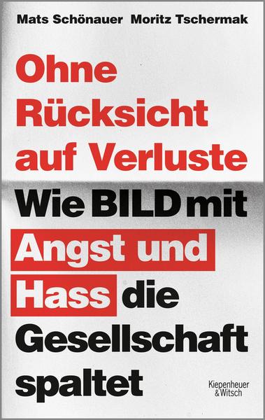 Ohne Rücksicht auf Verluste: Wie BILD mit Angst und Hass die Gesellschaft spaltet (Paperback)