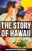 The Story of Hawaii: Histor...