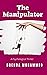 The Manipulator A Psychological Thriller by Brenda Mohammed