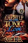 CAUGHT IN HIS TOXIC LOVE