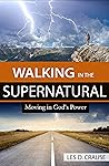 Walking in the Supernatural: Moving in God's Power