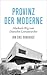 Provinz der Moderne : Marbachs Weg zum Deutschen Literaturarchiv